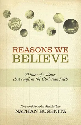 Motive pentru care credem: 50 de dovezi care confirmă credința creștină - Reasons We Believe: 50 Lines of Evidence That Confirm the Christian Faith