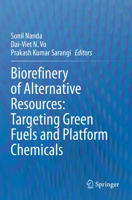Biorefinarea resurselor alternative: Obiectivul combustibililor verzi și al platformelor chimice - Biorefinery of Alternative Resources: Targeting Green Fuels and Platform Chemicals