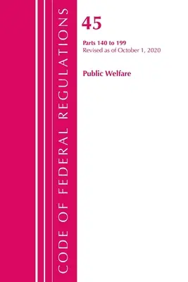 Code of Federal Regulations, Title 45 Public Welfare 140-199, revizuit de la 1 octombrie 2020 (Office of Federal Register (U S )) - Code of Federal Regulations, Title 45 Public Welfare 140-199, Revised as of October 1, 2020 (Office of the Federal Register (U S ))