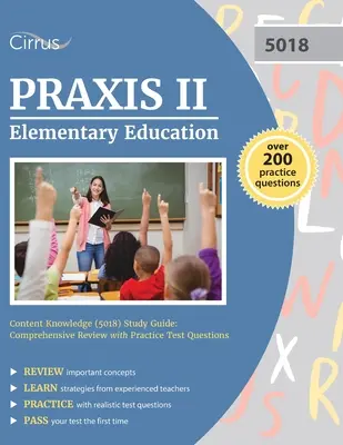 Praxis II Elementary Education Content Knowledge (5018) Study Guide: Recenzie cuprinzătoare cu întrebări practice de testare - Praxis II Elementary Education Content Knowledge (5018) Study Guide: Comprehensive Review with Practice Test Questions