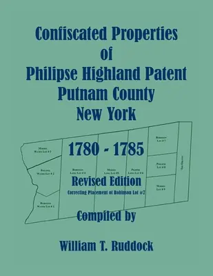 Proprietățile confiscate ale Philipse Highland Patent, Putnam County, New York, 1780-1785, Ediție revizuită - Confiscated Properties of Philipse Highland Patent, Putnam County, New York, 1780-1785, Revised Edition
