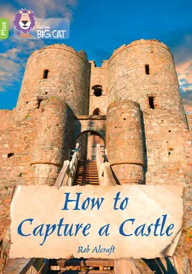 Cum să cucerești un castel - Band 11+/Lime Plus - How to Capture a Castle - Band 11+/Lime Plus