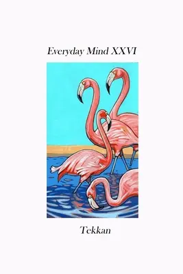 Mintea cotidiană XXVI - Everyday Mind XXVI