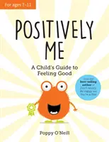 Positively Me - Ghidul unui copil pentru a se simți bine - Positively Me - A Child's Guide to Feeling Good