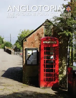 Anglotopia Print Magazine - Issue 18 - Revista pentru anglofili: Scoția, Regina, Windrush, Shackleton, Brighton, Monty Python și multe altele! - Anglotopia Print Magazine - Issue 18 - The Magazine for Anglophiles: Scotland, Queen, Windrush, Shackleton, Brighton, Monty Python, and More!