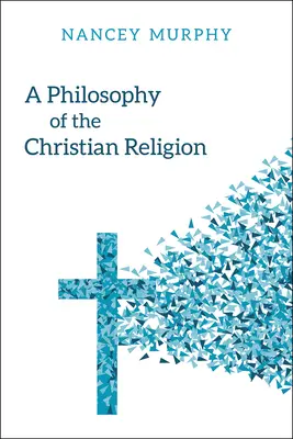 O filosofie a religiei creștine: Conflict, credință și viață umană - A Philosophy of the Christian Religion: Conflict, Faith, and Human Life