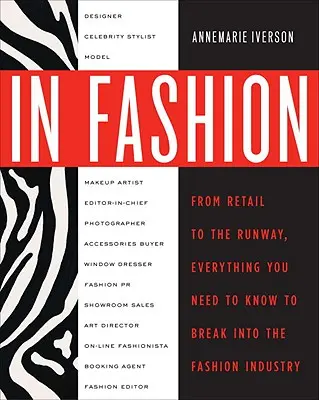 În modă: From Runway to Retail, Tot ce trebuie să știți pentru a pătrunde în industria modei - In Fashion: From Runway to Retail, Everything You Need to Know to Break Into the Fashion Industry