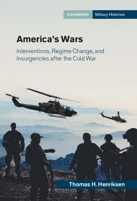 Războaiele Americii: Intervenții, schimbări de regim și insurgențe după Războiul Rece - America's Wars: Interventions, Regime Change, and Insurgencies After the Cold War