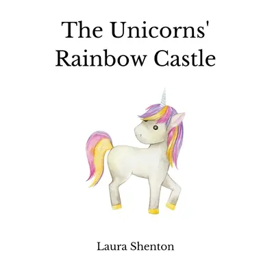 Castelul curcubeu al unicornilor - The Unicorns' Rainbow Castle