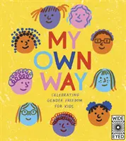 My Own Way - Celebrarea libertății de gen pentru copii - My Own Way - Celebrating Gender Freedom for Kids