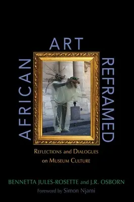 Arta africană reformulată: Reflecții și dialoguri despre cultura muzeală - African Art Reframed: Reflections and Dialogues on Museum Culture