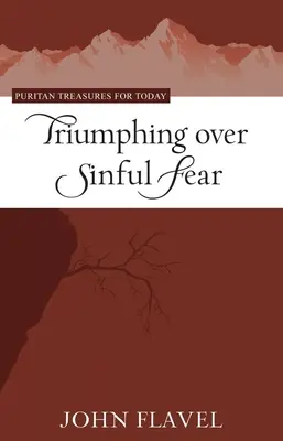 Triumful asupra fricii păcătoase - Triumphing Over Sinful Fear