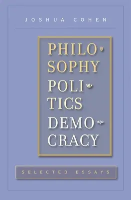 Filosofie, politică, democrație: Eseuri alese - Philosophy, Politics, Democracy: Selected Essays