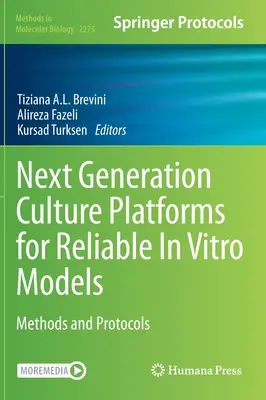 Platforme de cultură de nouă generație pentru modele in vitro fiabile: Metode și protocoale - Next Generation Culture Platforms for Reliable in Vitro Models: Methods and Protocols