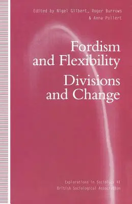 Fordism și flexibilitate: Diviziuni și schimbare - Fordism and Flexibility: Divisions and Change