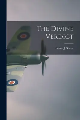 Verdictul divin (Sheen Fulton J. (Fulton John) 1895-) - The Divine Verdict (Sheen Fulton J. (Fulton John) 1895-)