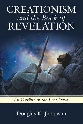Creaționismul și Cartea Apocalipsei: O schiță a ultimelor zile - Creationism and the Book of Revelation: An Outline of the Last Days