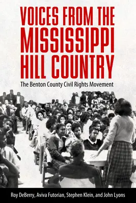 Voci din Mississippi Hill Country: Mișcarea pentru drepturile civile din comitatul Benton - Voices from the Mississippi Hill Country: The Benton County Civil Rights Movement