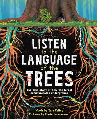 Ascultă limbajul copacilor: O poveste despre cum comunică pădurile sub pământ - Listen to the Language of the Trees: A Story of How Forests Communicate Underground