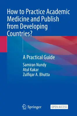 Cum să practici medicina academică și să publici din țările în curs de dezvoltare?: Un ghid practic - How to Practice Academic Medicine and Publish from Developing Countries?: A Practical Guide
