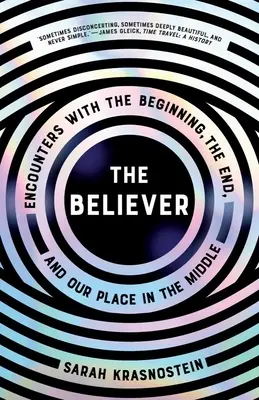 The Believer: Întâlniri cu începutul, sfârșitul și locul nostru la mijloc - The Believer: Encounters with the Beginning, the End, and Our Place in the Middle