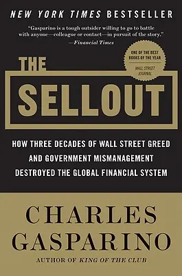 The Sellout: Cum au distrus sistemul financiar mondial trei decenii de lăcomie pe Wall Street și de proastă gestionare guvernamentală - The Sellout: How Three Decades of Wall Street Greed and Government Mismanagement Destroyed the Global Financial System