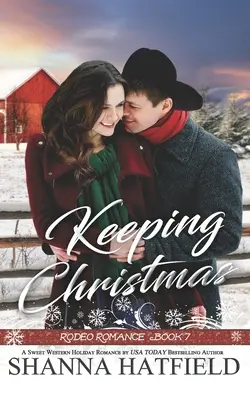 Păstrarea Crăciunului: Dulce roman western - Keeping Christmas: Sweet Western Romance