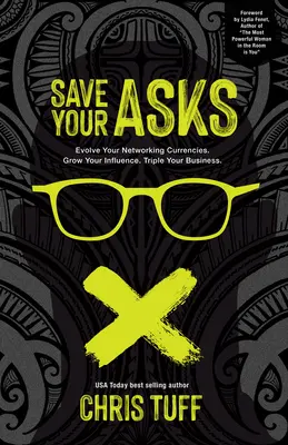 Save Your Asks: Evolve Your Networking Currencies. Creșteți-vă influența. Triplează-ți afacerea. - Save Your Asks: Evolve Your Networking Currencies. Grow Your Influence. Triple Your Business.