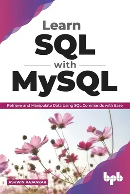 Învățați SQL cu MySQL: Recuperați și manipulați datele utilizând comenzi SQL cu ușurință (ediția în limba engleză) - Learn SQL with MySQL: Retrieve and Manipulate Data Using SQL Commands with Ease (English Edition)