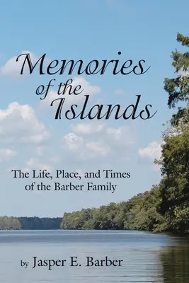 Amintiri din insule: Viața, locul și vremurile familiei Barber (The Life, Place, and Times of the Barber Family) - Memories of the Islands: The Life, Place, and Times of the Barber Family