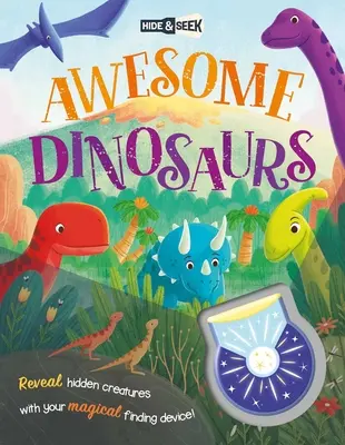 Dinozauri grozavi: Cu lanterna magică pentru a dezvălui imagini ascunse - Awesome Dinosaurs: With Magical Flashlight to Reveal Hidden Images