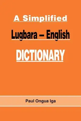Un dicționar simplificat lugbara-engleză - A Simplified Lugbara-English Dictionary