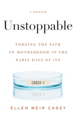 Unstoppable: Forjând calea spre maternitate în primele zile ale FIV - Unstoppable: Forging the Path to Motherhood in the Early Days of IVF