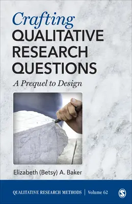 Elaborarea întrebărilor de cercetare calitativă - Un preambul la proiectare - Crafting Qualitative Research Questions - A Prequel to Design