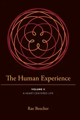Experiența umană: Volumul II - O viață centrată pe inimă - The Human Experience: Volume II- A Heart-Centered Life