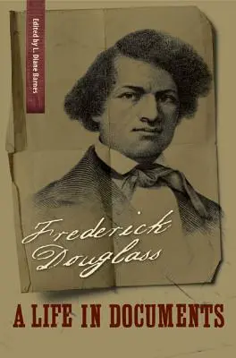 Frederick Douglass: O viață în documente - Frederick Douglass: A Life in Documents
