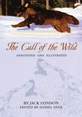 Chemarea sălbaticului: adnotată și ilustrată (The Call of the Wild: Annotated and Illustrated) - The Call of the Wild: Annotated and Illustrated