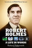 Robert Holmes: O viață în cuvinte - Robert Holmes: A Life In Words