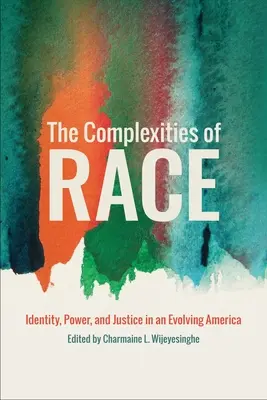 Complexitățile rasei: Identitate, putere și justiție într-o Americă în evoluție (The Complexities of Race: Identity, Power, and Justice in an Evolving America) - The Complexities of Race: Identity, Power, and Justice in an Evolving America