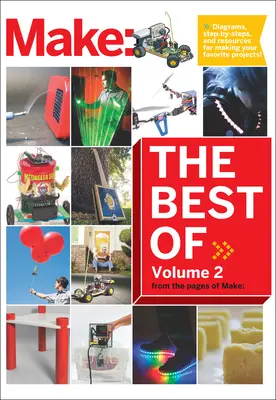 Best of Make, volumul 2: 65 de proiecte și dezvoltări de abilități din paginile revistei Make - Best of Make, Volume 2: 65 Projects and Skill Builders from the Pages of Make
