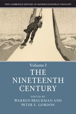 Istoria Cambridge a gândirii europene moderne: Volume 1, the Nineteenth Century - The Cambridge History of Modern European Thought: Volume 1, the Nineteenth Century