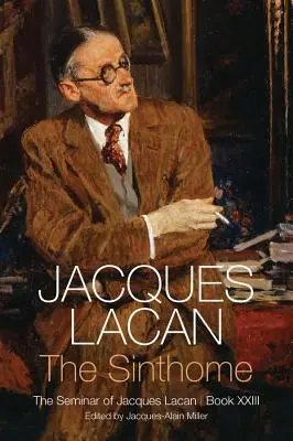 Sinthome: Seminarul lui Jacques Lacan, Cartea XXIII - Sinthome: The Seminar of Jacques Lacan, Book XXIII