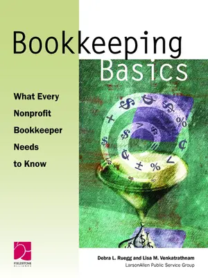 Bookkeeping Basics: Ce trebuie să știe fiecare contabil nonprofit - Bookkeeping Basics: What Every Nonprofit Bookkeeper Needs to Know