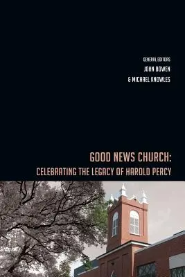 Biserica Good News: Celebrarea moștenirii lui Harold Percy - Good News Church: Celebrating the Legacy of Harold Percy