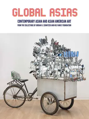 Asii globale: Artă contemporană asiatică și asiatico-americană din colecțiile lui Jordan D. Schnitzer și ale Fundației familiei sale - Global Asias: Contemporary Asian and Asian American Art from the Collections of Jordan D. Schnitzer and His Family Foundation