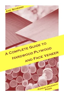 Ghid complet pentru placaj din lemn de esență tare și furnir de față - Complete Guide to Hardwood Plywood and Face Veneer