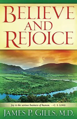 Crede și Bucură-te: Bucuria este afacerea serioasă a Raiului. -C.S. Lewis - Believe and Rejoice: Joy Is the Serious Business of Heaven. -C.S. Lewis