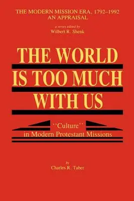 Lumea este prea mult cu noi: Cultura în misiunile protestante moderne - The World Is Too Much With Us: Culture in Modern Protestant Missions