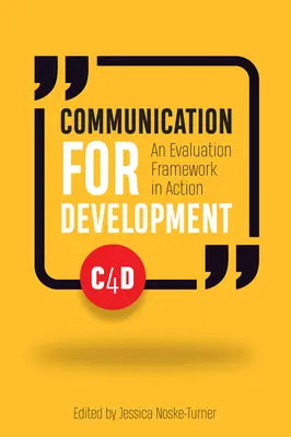 Comunicarea pentru dezvoltare: Un cadru de evaluare în acțiune - Communication for Development: An Evaluation Framework in Action