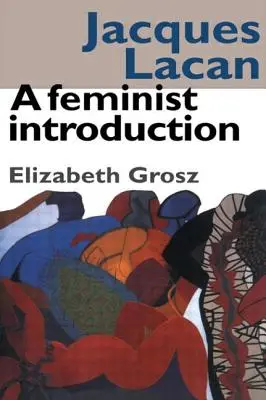 Jacques Lacan: O introducere feministă - Jacques Lacan: A Feminist Introduction